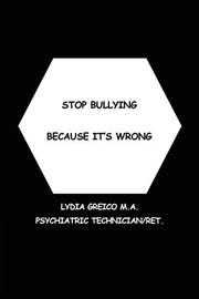 Cover of Stop Bullying Because It's Wrong by Lydia Greico