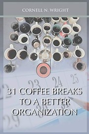 Front cover of 31 Coffee Breaks to a Better Organization by Cornell N Wright