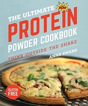 Front cover of The Ultimate Protein Powder Cookbook by Anna Sward