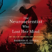 Front cover of The neuroscientist who lost her mind by Barbara K. Lipska