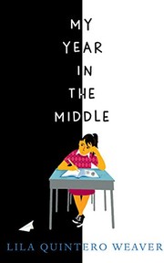 Front cover of My year in the middle by Lila Quintero Weaver