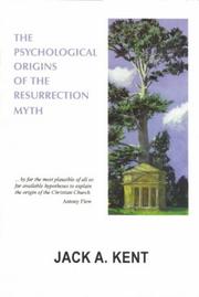 Front cover of The psychological origins of the Resurrection myth by Jack A. Kent