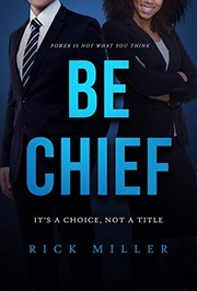 Cover of Be Chief by Rick Miller