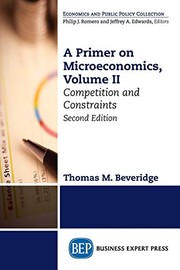 Front cover of A Primer on Microeconomics, Second Edition, Volume II by Thomas M. Beveridge