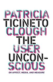 Front cover of The User Unconscious by Patricia Ticineto Clough