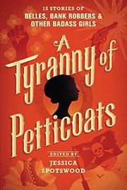 Cover of A Tyranny of Petticoats by Jessica Spotswood