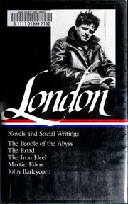 Front cover of Novels and Social Writings (Iron Heel / John Barleycorn / Martin Eden / People of the Abyss / Road) by Jack London