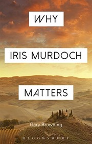 Cover of Why Iris Murdoch Matters by Gary Browning