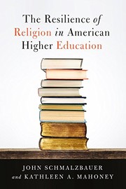 Front cover of The Resilience of Religion in American Higher Education by John Schmalzbauer