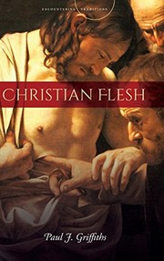 Front cover of Christian Flesh by Paul J. Griffiths