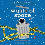 Front cover of Waste of Space (Moon Base Alpha) by Stuart Gibbs