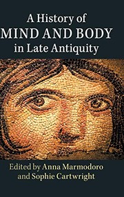 Front cover of A History of Mind and Body in Late Antiquity by Anna Marmodoro