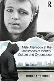 Front cover of Male Alienation at the Crossroads of Identity, Culture and Cyberspace by Robert Tyminski