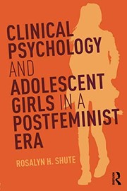 Front cover of Clinical Psychology and Adolescent Girls in a Postfeminist Era by Rosalyn H. Shute