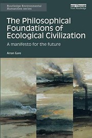 Front cover of The Philosophical Foundations of Ecological Civilization by Arran Gare