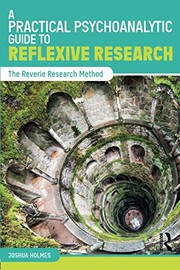 Cover of A Practical Psychoanalytic Guide to Reflexive Research by Joshua Holmes