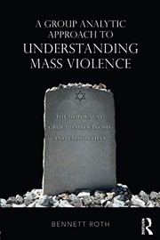 Front cover of A Group Analytic Approach to Understanding Mass Violence by Bennett Roth