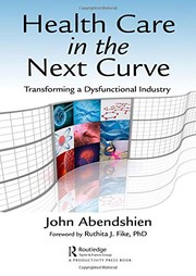 Front cover of Health Care in the Next Curve by John Abendshien