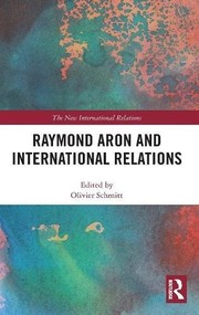Front cover of Raymond Aron and International Relations by Olivier Schmitt