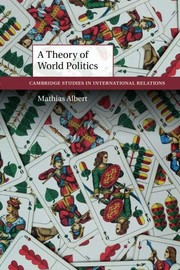 Front cover of A Theory of World Politics by Mathias Albert