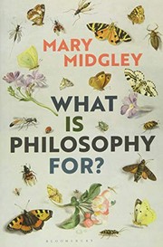 Front cover of What Is Philosophy for? by Mary Midgley
