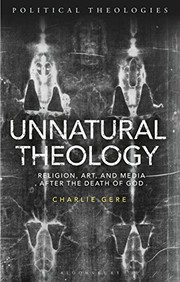 Front cover of Unnatural Theology by Charlie Gere