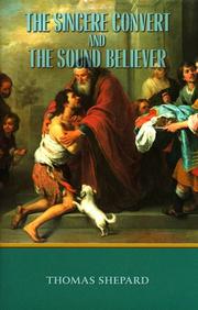 Front cover of The Sincere Convert and the Sound Believer (Volume 1 of the Works of Thomas Shepard) by Thomas Shepard