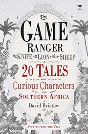 Front cover of The Game Ranger, the Knife, the Lion and the Sheep by David Bristow