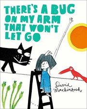 Front cover of There's a Bug on My Arm that Won't Let Go by Illustrated by David Mackintosh David Mackintosh