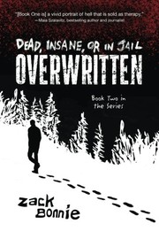 Front cover of Dead, Insane, or in Jail by Zack Bonnie