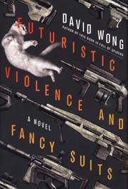 Front cover of Futuristic Violence and Fancy Suits by David Wong
