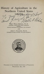 Front cover of History of agriculture in the northern United States, 1620-1860 by Percy Wells Bidwell