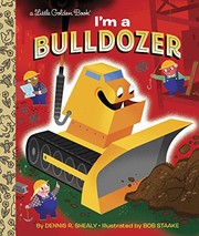 Front cover of I'm a Bulldozer by Dennis R. Shealy