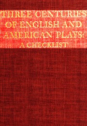 Front cover of Three centuries of English and American plays by G. William Bergquist