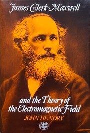 Front cover of James Clerk Maxwell and the theory of the electromagnetic field by John Hendry