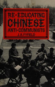 Front cover of Re-educating Chinese anti-communists by J. A. Fyfield