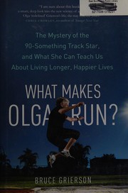 Cover of What makes Olga run? by Bruce Grierson