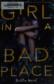 Front cover of Girl in a bad place by Kaitlin Ward