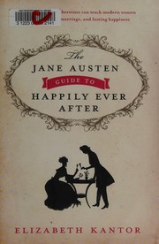 Front cover of The Jane Austen guide to happily ever after by Elizabeth Kantor