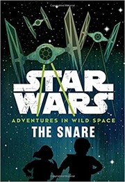 Front cover of Star Wars - Adventures in Wild Space - The Snare by Cavan Scott