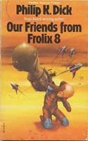 Front cover of Our Friends from Frolix Eight by Philip K. Dick