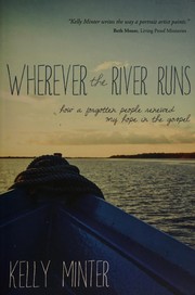 Front cover of Wherever the river runs by Kelly Minter