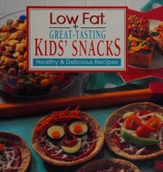 Front cover of Low Fat Great Tasting Kids' Snacks by Tom O'Connell