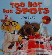 Cover of Too hot for spots by Mini Goss