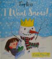 Cover of I want snow! by Tony Ross