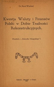 Front cover of Kwestja waluty i finansów Polski w dobie trudności rekonstrukcyjnych by Karol Wachtel