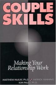 Front cover of Couple skills : making your relationship work / Matthew McKay, Patrick Fanning, Kim Paleg by Matthew McKay