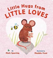 Front cover of Little hugs from little loves by Mark Sperring