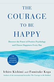 Front cover of The Courage to Be Happy by Ichiro Kishimi