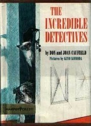 Cover of The Incredible Detectives by Donald E. Caufield